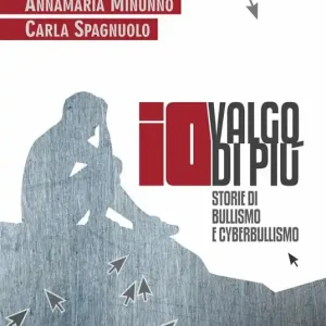 Io valgo di più. Storie di bullismo e cyberbullismo Di Tendenza
