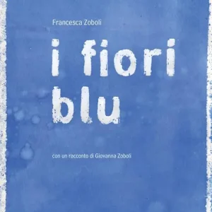 Novità I fiori blu. Ediz. illustrata