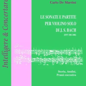 Occasione Imperdibile Le sonate e partite per violino solo di J.S. Bach (BWV 1001-1006). Storia, analisi, prassi esecutiva