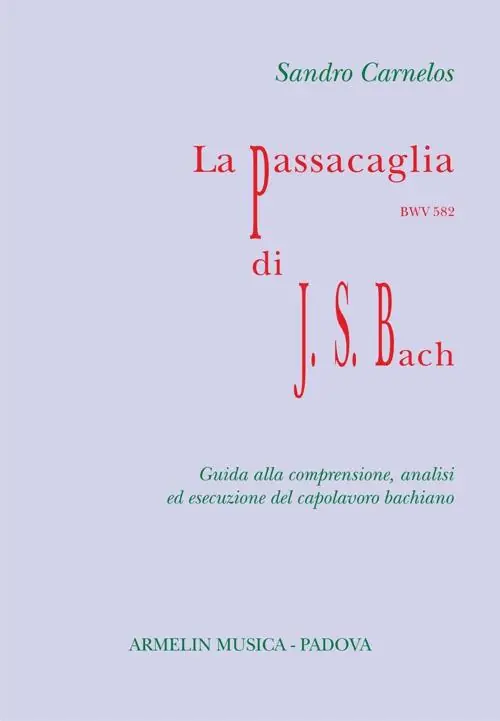 La Passacaglia BWV 582 di Johann Sebastian Bach. Guida alla comprensione, analisi ed esecuzione del capolavoro bachiano Offerta