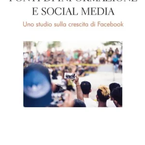 Fonti di informazione e social media. Uno studio sulla crescita di Facebook Non Perdere
