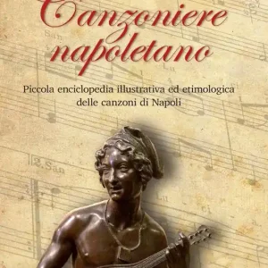 Pagamento Sicuro Canzoniere napoletano. Piccola enciclopedia illustrativa ed etimologica delle canzoni di Napoli. Con CD-Audio