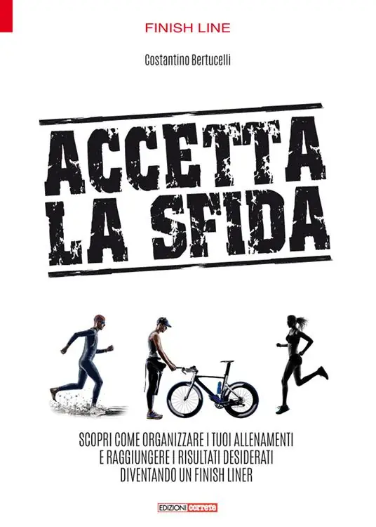 Accetta la sfida. Scopri come organizzare i tuoi allenamenti e raggiungere i risultati desiderati diventando un finish liner Compra Online