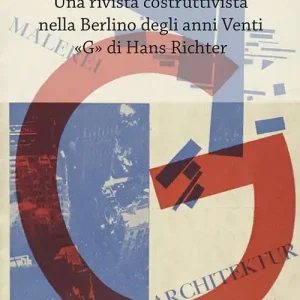 Novità Una rivista costruttivista nella Berlino degli anni Venti. «G» di Hans Richter