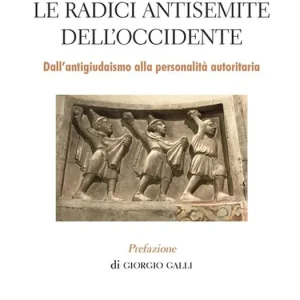 Più Venduto Le radici antisemite dell‘occidente. Dall‘antigiudaismo alla personalità autoritaria