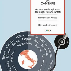 Solo Oggi Le città da cantare. Atlante semi-ragionato dei luoghi italiani cantati