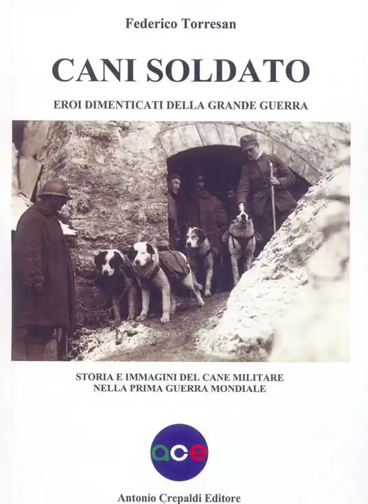 Cani soldato eroi dimenticati della Grande Guerra. Storia e immagini del cane militare nella prima guerra mondiale Super Prezzo