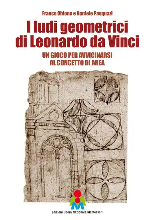 I ludi geometrici di Leonardo da Vinci. Un gioco per avvicinarsi al concetto di area. Con gadget Ultima Occasione