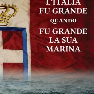 Offerta Limitata L‘Italia fu grande quando fu grande la sua Marina