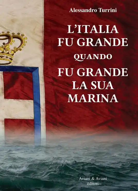 Offerta Limitata L‘Italia fu grande quando fu grande la sua Marina