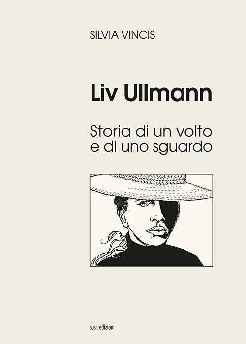 Occasione Imperdibile Liv Ullmann. Storia di un volto e di uno sguardo. Ediz. illustrata