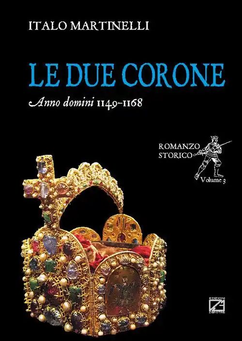 Le due corone. Anno Domini 1149-1168 Spedito Oggi