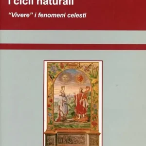 I cicli naturali. Vivere i fenomi celesti Acquista Ora