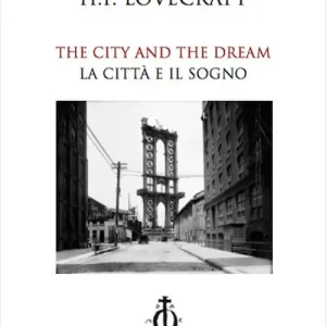Prezzo Conveniente The city and the dream-La città e il sogno. Ediz. bilingue