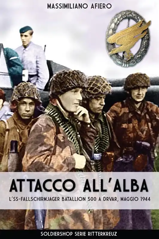 Attacco all‘alba. L‘SS-Fallschirmjäger Bataillon 500 a Drvar, maggio 1944 Popolare