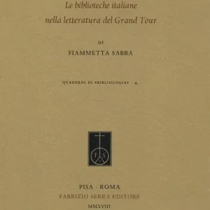 Viaggi tra i libri. Le biblioteche italiane nella letteratura del Grand Tour Prezzo Scontato