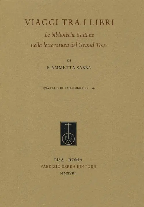 Viaggi tra i libri. Le biblioteche italiane nella letteratura del Grand Tour Prezzo Scontato