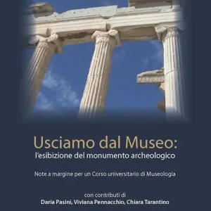 Usciamo dal museo l‘esibizione del monumento archeologico. Note a margine per un corso universitario di Museologia Spedizione Espresso