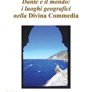 Dante e il mondo i luoghi geografici nella Divina Commedia Soddisfatti O Rimborsati