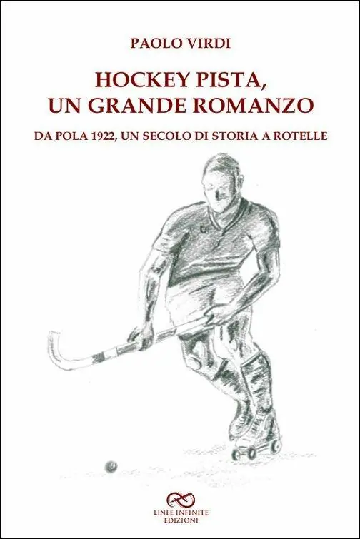 Offerta Lampo Hockey pista, un grande romanzo. Da Pola 1922, un secolo di storia a rotelle