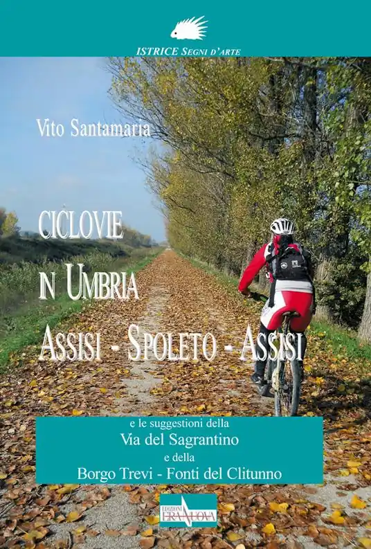 Vendita Finale Ciclovie in Umbria. Assisi-Spoleto-Assisi e le suggestioni della Via del Sagrantino e della Borgo Trevi-Fonti del Clitunno