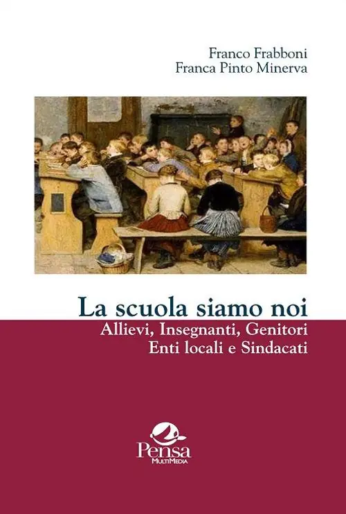 La scuola siamo noi. Allievi, insegnanti, genitori, enti locali e sindacati Ordina Subito