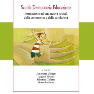 Scuola democrazia educazione. Formazione ad una nuova società della conoscenza e della solidarietà Compra Oggi Stesso