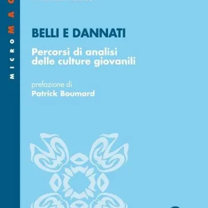 Belli e dannati. Percorsi di analisi delle culture giovanili Offerta Limitata