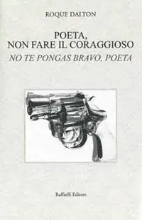 Poeta, non fare il coraggioso-No te pongas bravo, poeta. Ediz. bilingue Scelto Dai Clienti