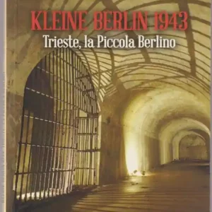 Kleine Berlin 1943. Trieste, la piccola Berlino Ultime Pezzi