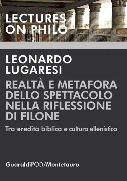 Promo Stagionale Realtà e metafora dello spettacolo nella riflessione di Filone. Tra eredità biblica e cultura ellenistica