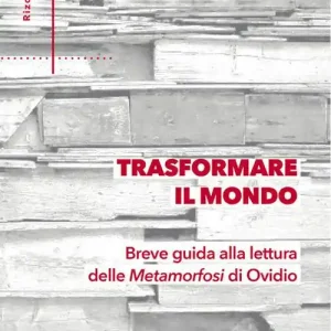 Professionale Trasformare il mondo. Breve guida alla lettura delle Metamorfosi di Ovidio