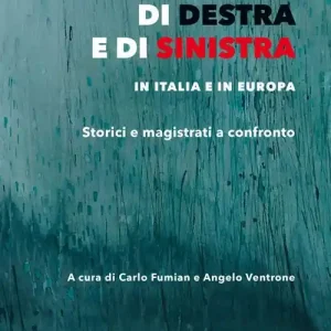 Il terrorismo di destra e di sinistra in Italia e in Europa. Storici e magistrati a confronto Offerta Lampo