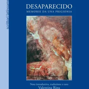 Desaparecido. Memorie da una prigionia Occasione Imperdibile