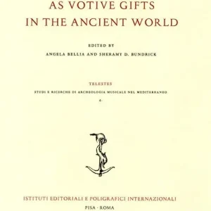 Ultimissimo Modello Musical instruments as votive gifts in the ancient world. Atti del Convegno dell‘Archaeomusicology Interest Group (AMIG) (Boston, 4-7 gennaio 2018)