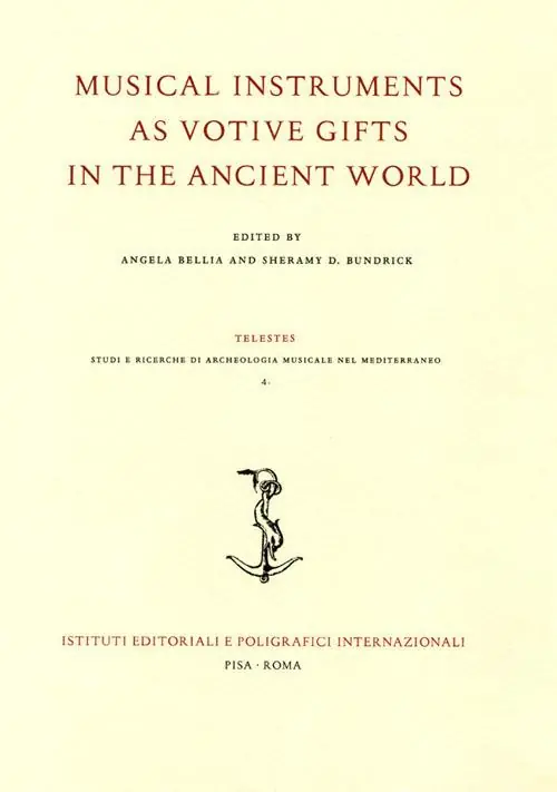 Ultimissimo Modello Musical instruments as votive gifts in the ancient world. Atti del Convegno dell‘Archaeomusicology Interest Group (AMIG) (Boston, 4-7 gennaio 2018)