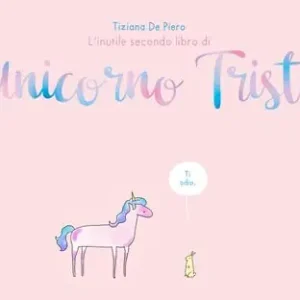 Direttamente Dal Produttore L‘ inutile secondo libro di Unicorno Triste