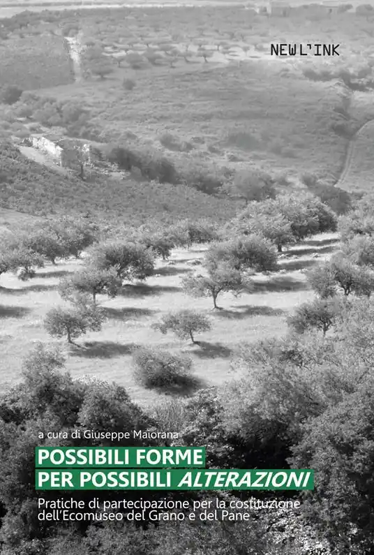 Promo Stagionale Possibili forme per possibili «Alterazioni». Pratiche di partecipazione per la costituzione dell‘Ecomuseo del Grano e del Pane