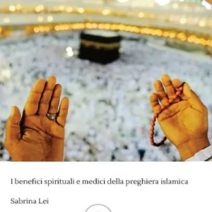 I benefici spirituali e medici della preghiera islamica Promozione Esclusiva
