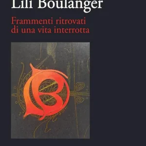 Lili Boulanger. Frammenti ritrovati di una vita interrotta Affare