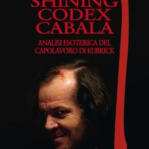Compra Oggi Stesso Shining codex cabala. Analisi esoterica del capolavoro di Kubrick