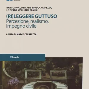Offerta Limitata (Ri)leggere Guttuso. Percezione, realismo, impegno civile