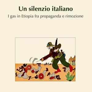 A Buon Prezzo Un silenzio italiano. I gas in Etiopia fra propaganda e rimozione