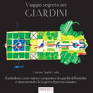 Spedizione Espresso Viaggio segreto nei giardini. Il simbolismo come matrice compositiva dei giardini dell‘antichità e rinascimentali e la scoperta di percorsi iniziatici