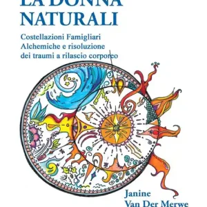 Promo Stagionale L‘ uomo e la donna naturali. Costellazioni famigliari alchemiche e risoluzione dei traumi a rilascio corporeo