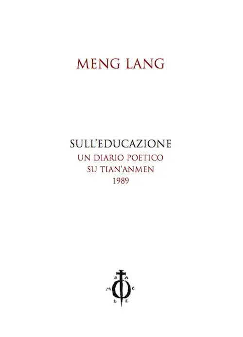 Nuovo Arrivo Sull‘educazione. Un diario poetico su Tian‘anmen 1989. Testo cinese a fronte
