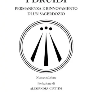 I druidi. Permanenza e rinnovamento di un sacerdozio Bestseller