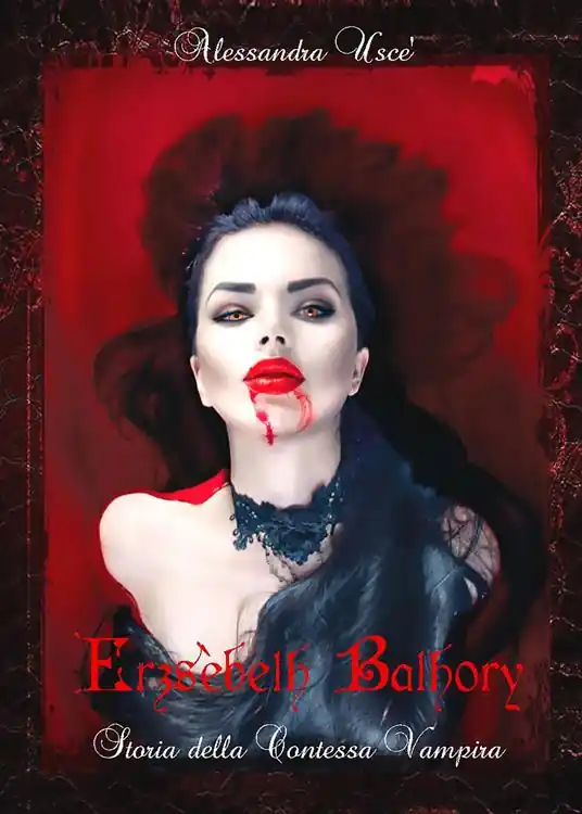 Must-Have Erzsèbeth Bathory. Storia della contessa vampira