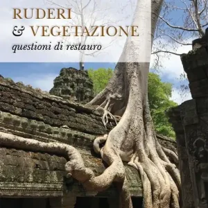 Offerta Ruderi & vegetazione. Questioni di restauro