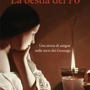 La bestia del Po. Una storia di sangue nelle terre dei Gonzaga Professionale